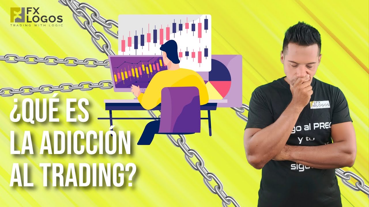FxLogos Qué es la ADICCION al Trading